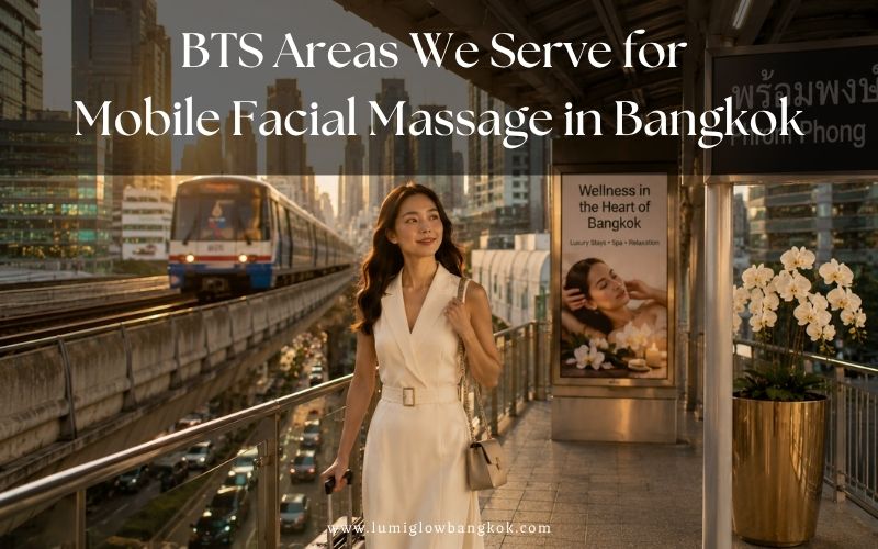 Promotional banner titled 'BTS Areas We Serve for Mobile Facial Massage in Bangkok' by Lumi Glow, featuring a traveler at Phrom Phong Skytrain station.