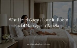 Promotional blog banner reading 'Why Hotel Guests Love In-Room Facial Massage in Bangkok' featuring a client relaxing on a bed by Lumi Glow Bangkok massage delivery.